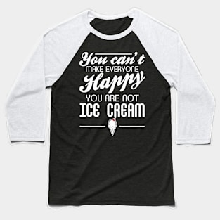 You are not Ice Cream Baseball T-Shirt